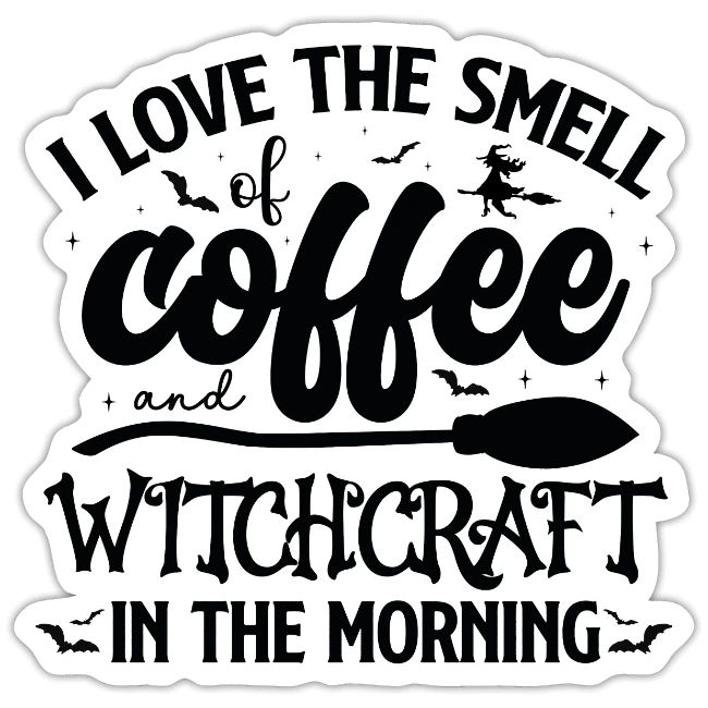 The smell of coffee witchcraft in the morning
