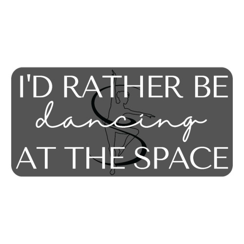 I'd rather be dancing at the space - Sticker