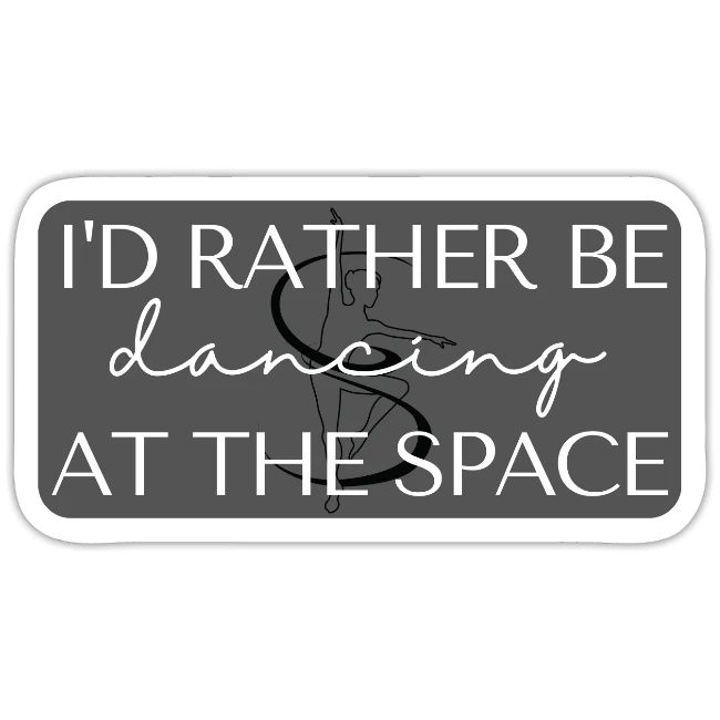 I'd rather be dancing at the space