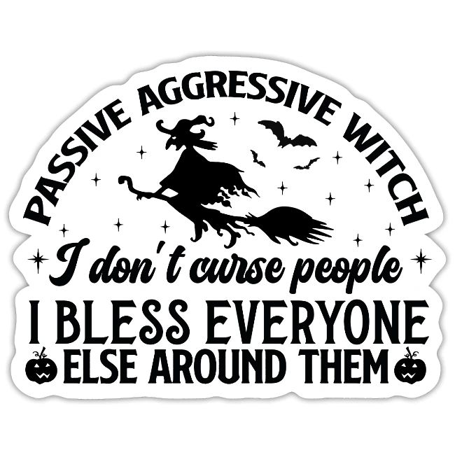 Passive Aggressive Witch