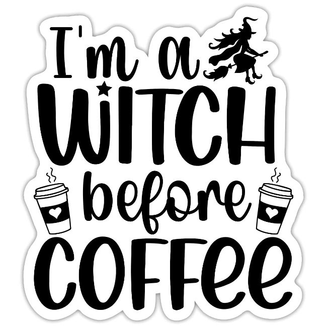 I'm a witch before coffee