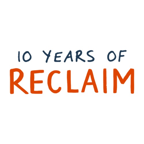 10 Years of Reclaim