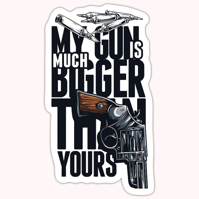 My gun is much bigger than yours