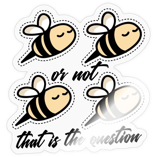 Two Bee Or Not To be Quotes