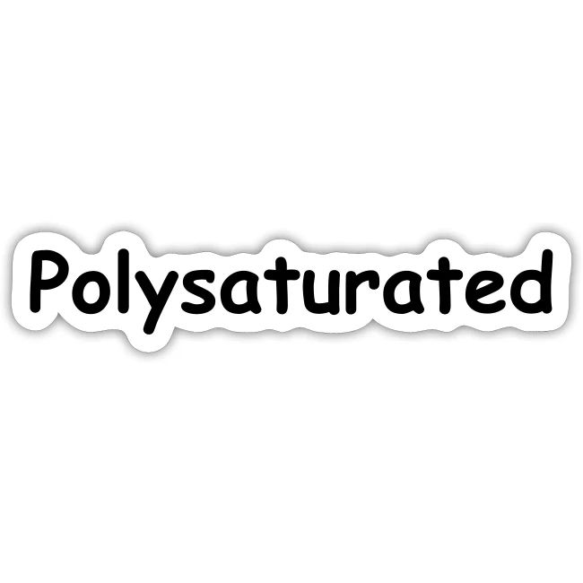 Polysaturated