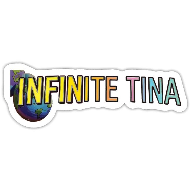 Infinite Tina