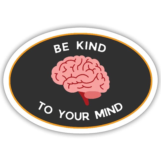 be kind to your mind sticker!