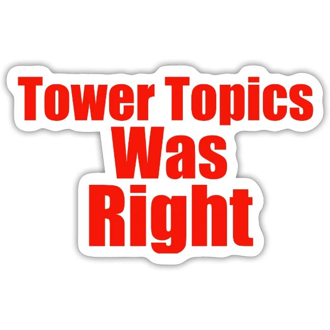 Tower Topics Was Right