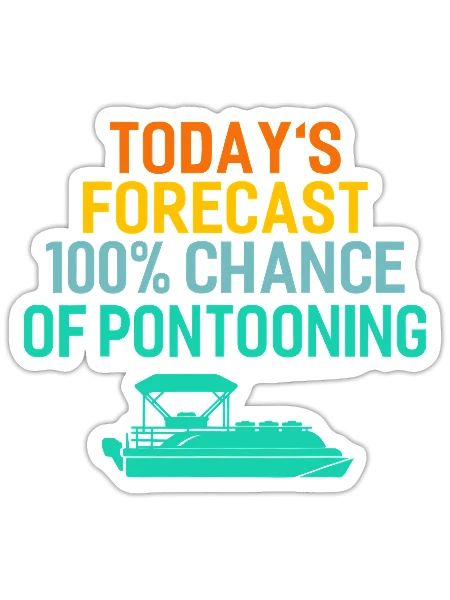 Pontoon Boating Shirt Pontooning Today s Forecast - Sticker - white matte - Front