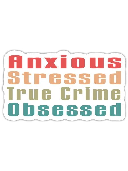 Anxious Stressed True Crime Obsessed - Sticker - white matte - Front