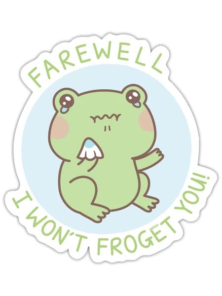 Crying Frog Farewell I Won t Froget You - Sticker - white matte - Front