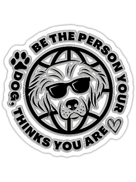 Be The Person Your Dog Think You Are - Sticker - white matte - Front
