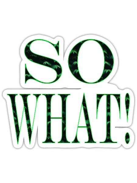 SO WHAT! - Sticker - white matte - Front