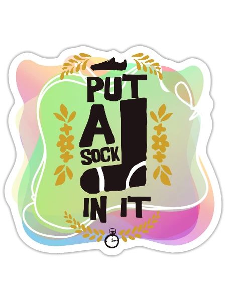 Put A Sock In It Shoes Pocket Watch Flowers Frame - Sticker - white matte - Front