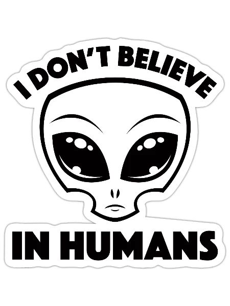 I Don’t Believe In Humans Cartoon Alien In Black - Sticker - white matte - Front