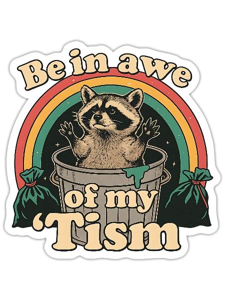 Be In Awe Of My Tism Funny Mom Autism Meme - Sticker - white matte - Front