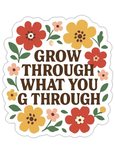 Grow Through What You Go Through -Motivational - Sticker - white matte - Front
