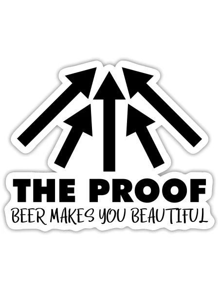 The proof: Beer makes you beautiful - Sticker - white matte - Front