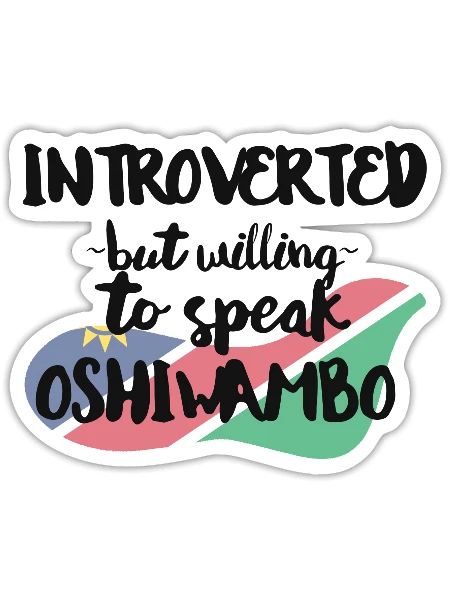 Introverted But Willing To Speak Oshiwambo - Sticker - white matte - Front