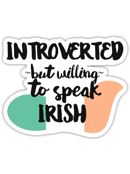 Introverted But Willing To Speak Irish - Sticker - white matte - Front