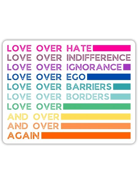 Love Over Hate Love Over Indifference Love Over - Sticker - white matte - Front