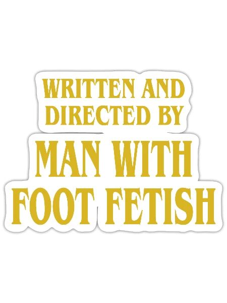 written and directed by man with foot fetish - Sticker - white matte - Front