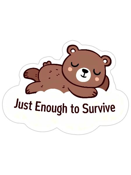 Bare Minimum Bear Minimum Just Enough to Survive - Sticker - white matte - Front