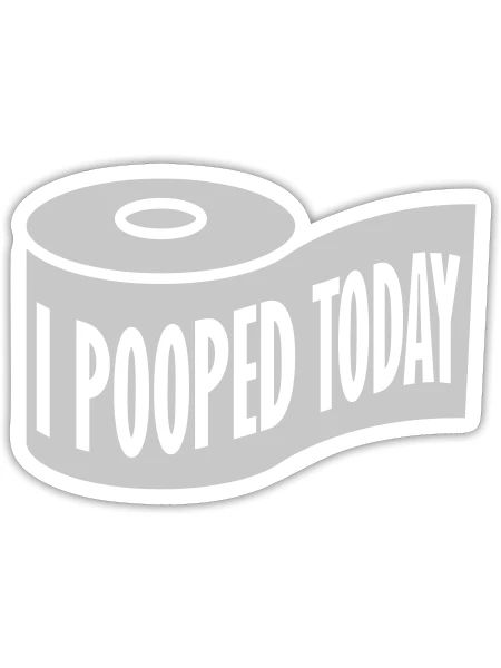 I pooped today quote - Sticker - white matte - Front