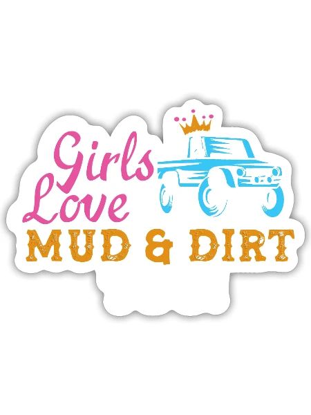 Mudding Girls Love Mud and Dirt Too - Sticker - white matte - Front