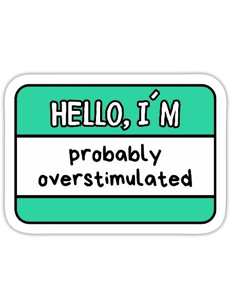 Hello, I'm Probably Overstimulated Funny Name Tag - Sticker - white matte - Front