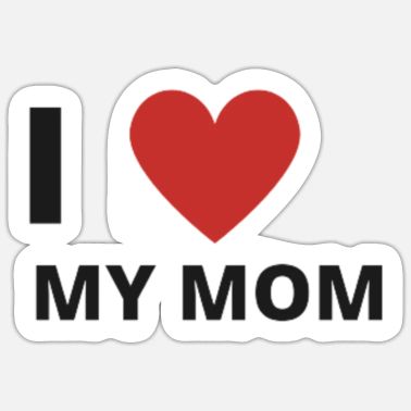 i love your mam' Sticker | Spreadshirt