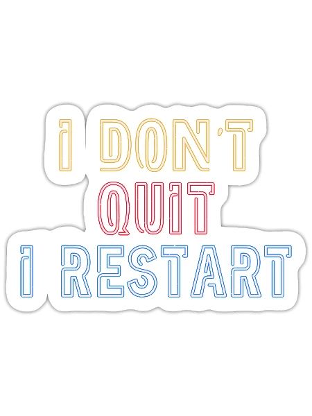 I dont quit. I Restart. - Sticker - white matte - Front