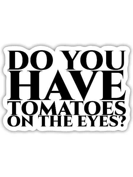 Do you have tomatoes on the eyes schwarz - Sticker - white matte - Front