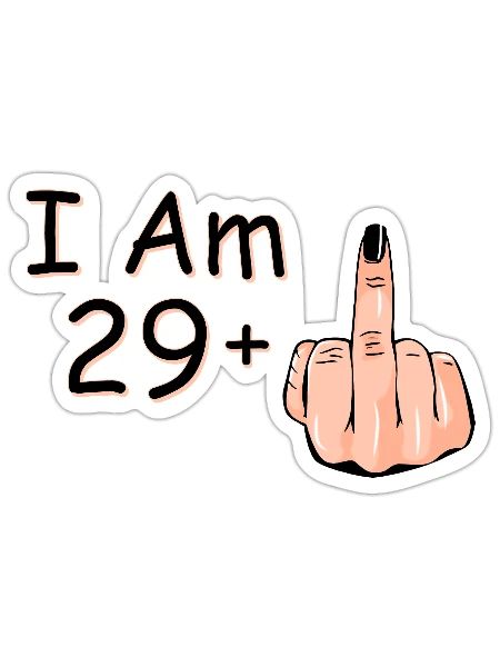 I Am 29 + 1 Middle Finger Shirt I Am 29 Plus, - Sticker - white matte - Front