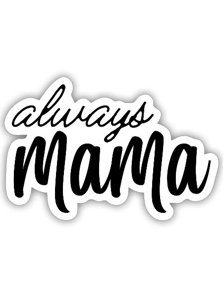 Always Mama Teeshirt I Best Mother's Day Gift - Sticker - white matte - Front