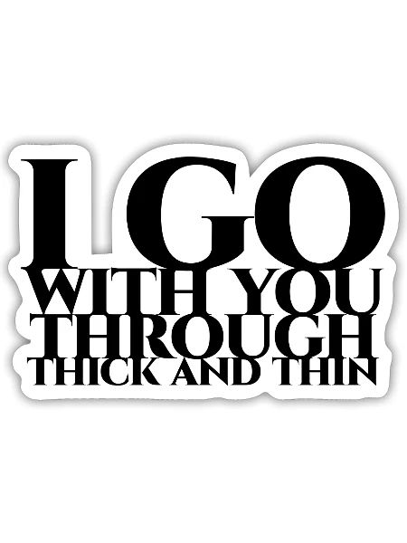 I go with you through thick and thin schwarze - Sticker - white matte - Front