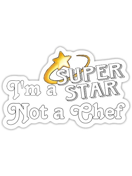 I’m a SuperStar Not a Chef (white) - Sticker - white matte - Front