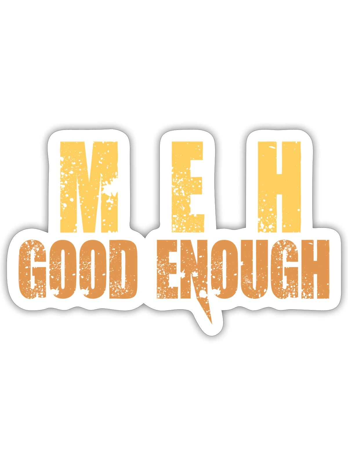 Meh Good Enough - Sticker - white matte - Front