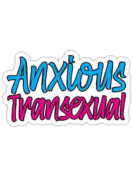 Anxious Transexual - Sticker - white matte - Front