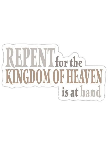 Repent for Kingdom of Heaven is at Hand Matt 3 2 - Sticker - white matte - Front
