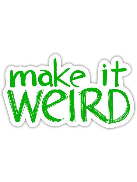 Make It Weird - Sticker - white matte - Front