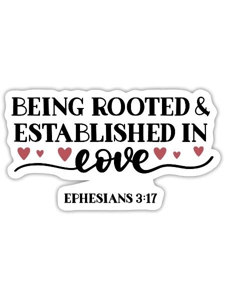 Being Rooted And Established In Love Ephesians 317 - Sticker - white matte - Front