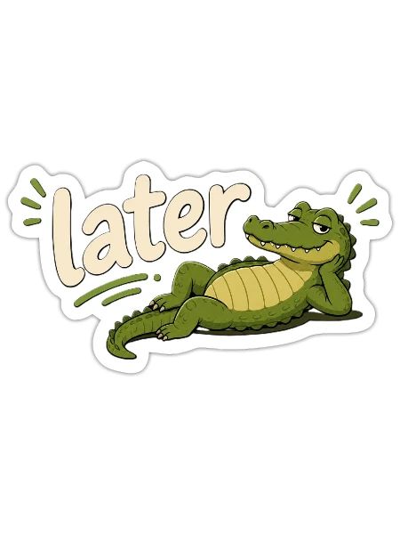 Later Alligator | Funny Chill Alligator Cartoon - Sticker - white matte - Front