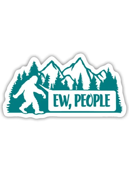 ew people bigfoot quote - Sticker - white matte - Front