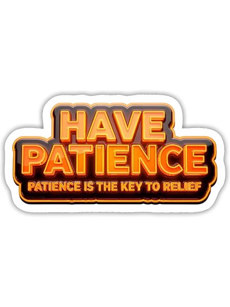 Have Patience - Sticker - white matte - Front