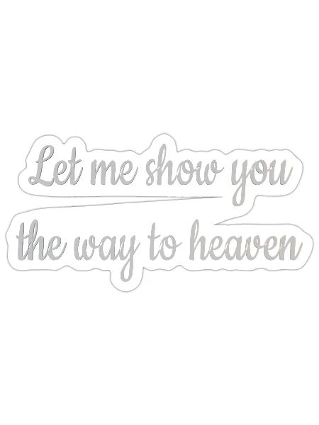 Let me show you the way to heaven - Sticker - white matte - Front
