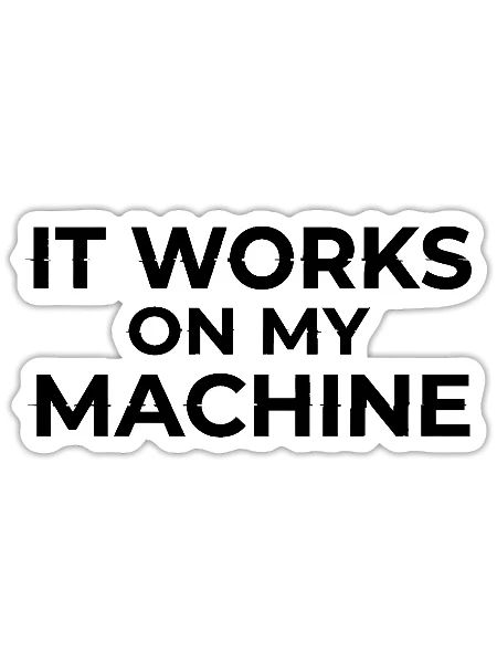 It Works on My Machine Developer Humor Design - Sticker - white matte - Front