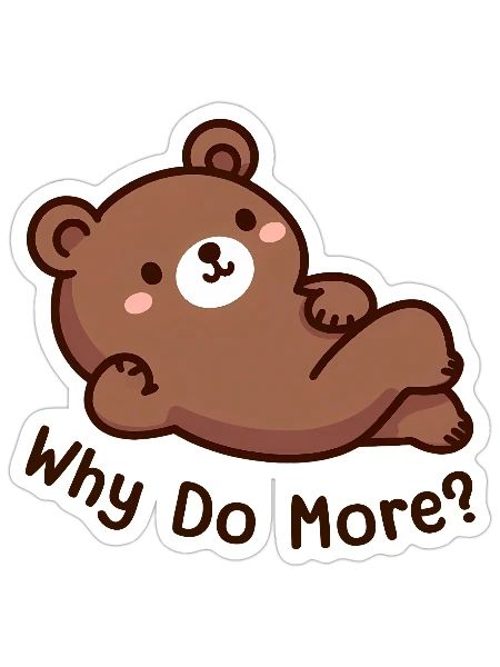 Bare Minimum Bear Minimum Why Do More - Sticker - white matte - Front