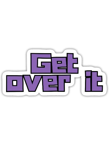 Get Over It - Sticker - white matte - Front