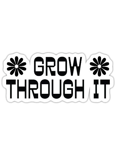 Grow Through It - Sticker - white matte - Front